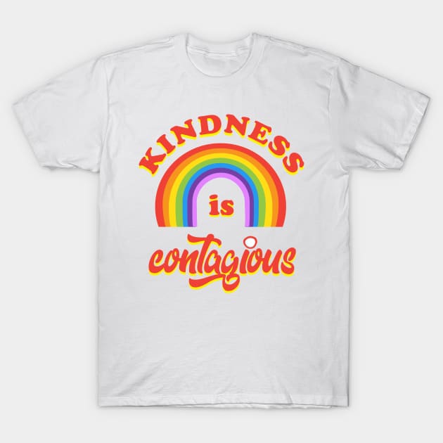 Kindness is contagious positive quote rainbow joyful illustration, be kind life style, care, cartoon kids gifts design T-Shirt by sofiartmedia